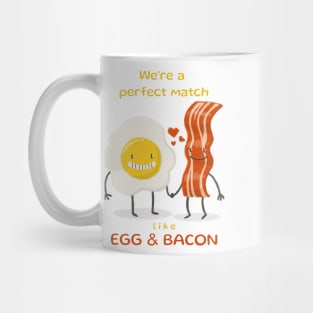 We’re a perfect match like egg & bacon Mug